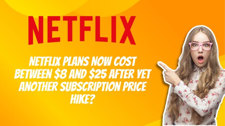 Netflix Plans Now Cost Between $8 And $25 After Yet Another Subscription Price Hike?